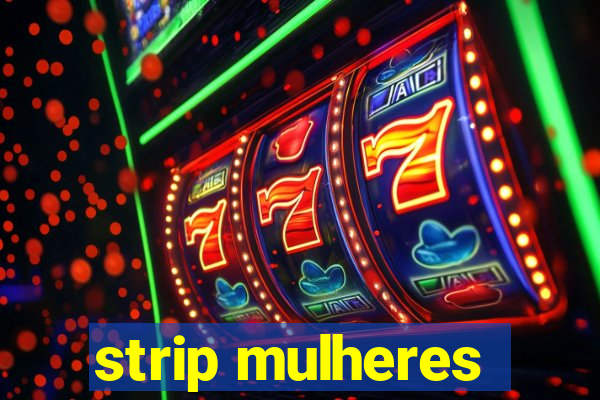 strip mulheres